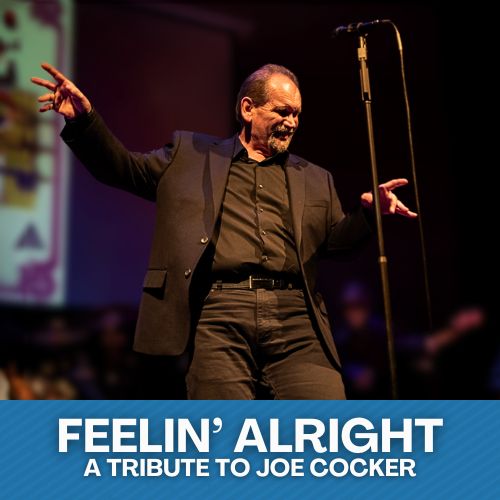 Feelin' Alright - Tribute to Joe Cocker • Feb 15 2025