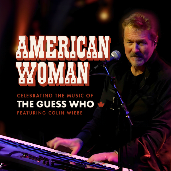 American Woman・Music of The Guess Who・Aug 15 2026