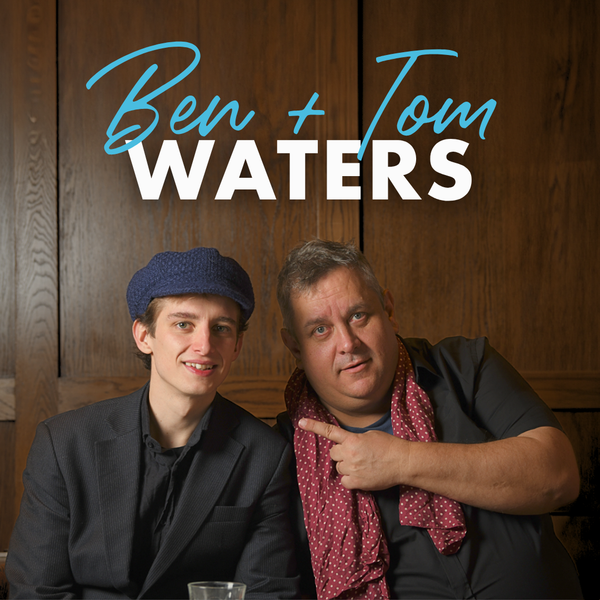 Ben & Tom Waters・Sept 5 2026