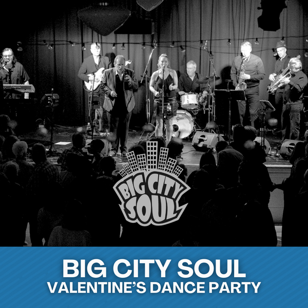 Big City Soul: Valentine's Dance Party・Feb 14 2026