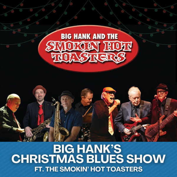 Big Hank’s Christmas Blues Show・Dec 13 2025