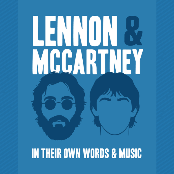 Lennon + McCartney: In Their Own Words & Music・Feb 27-28 2026