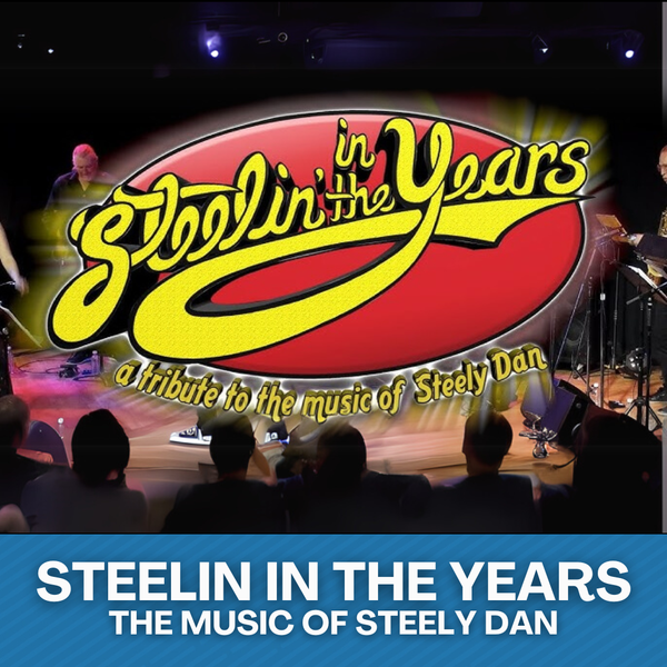 Steelin in the Years: Music of Steely Dan・Feb 21 2026